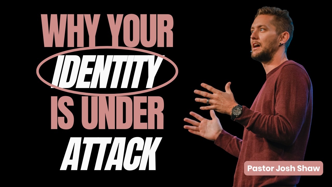 Why Your Identity Is Under Attack: Lessons from the Wilderness | Pastor Josh Shaw