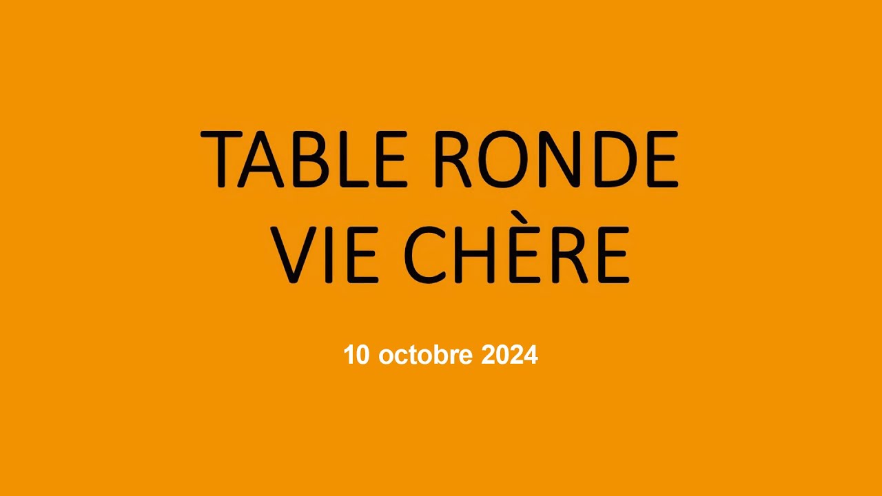 Table Ronde Vie Chère - 10 octobre 2024