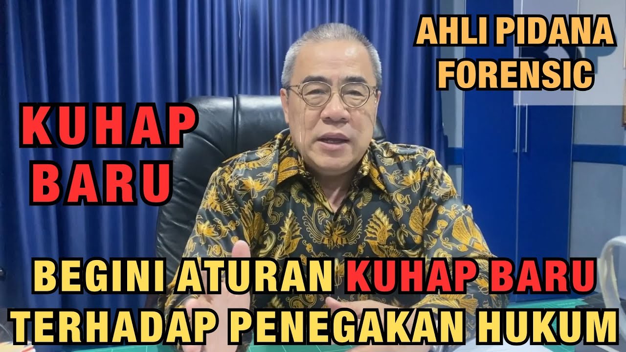 AHLI PIDANA FORENSIC: BEGINI ATURAN KUHAP BARU TERHADAP PENEGAKAN HUKUM