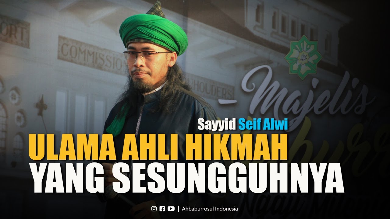 Ulama Ahli Hikmah yang Sesungguhnya | Sayyid Seif Alwi