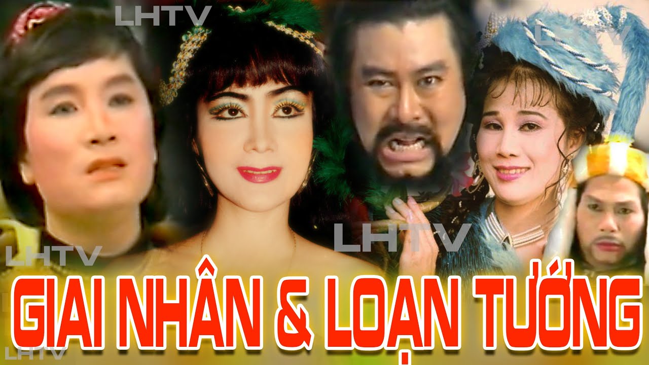 Cải Lương Thời Hoàng Kim :Giai Nhân Và Loạn Tướng - Mỹ Châu, Minh Vương, Tài Linh, Thanh Tòng...