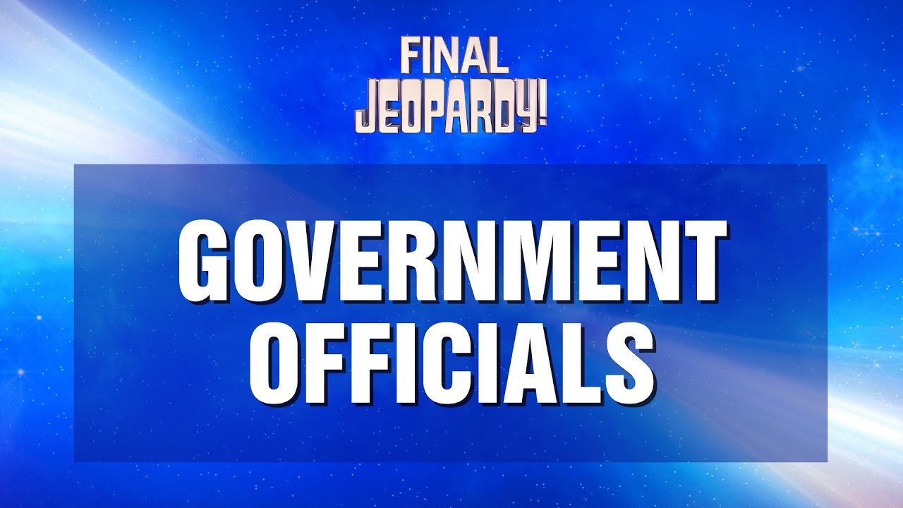 Government Officials | Final Jeopardy! | JEOPARDY!