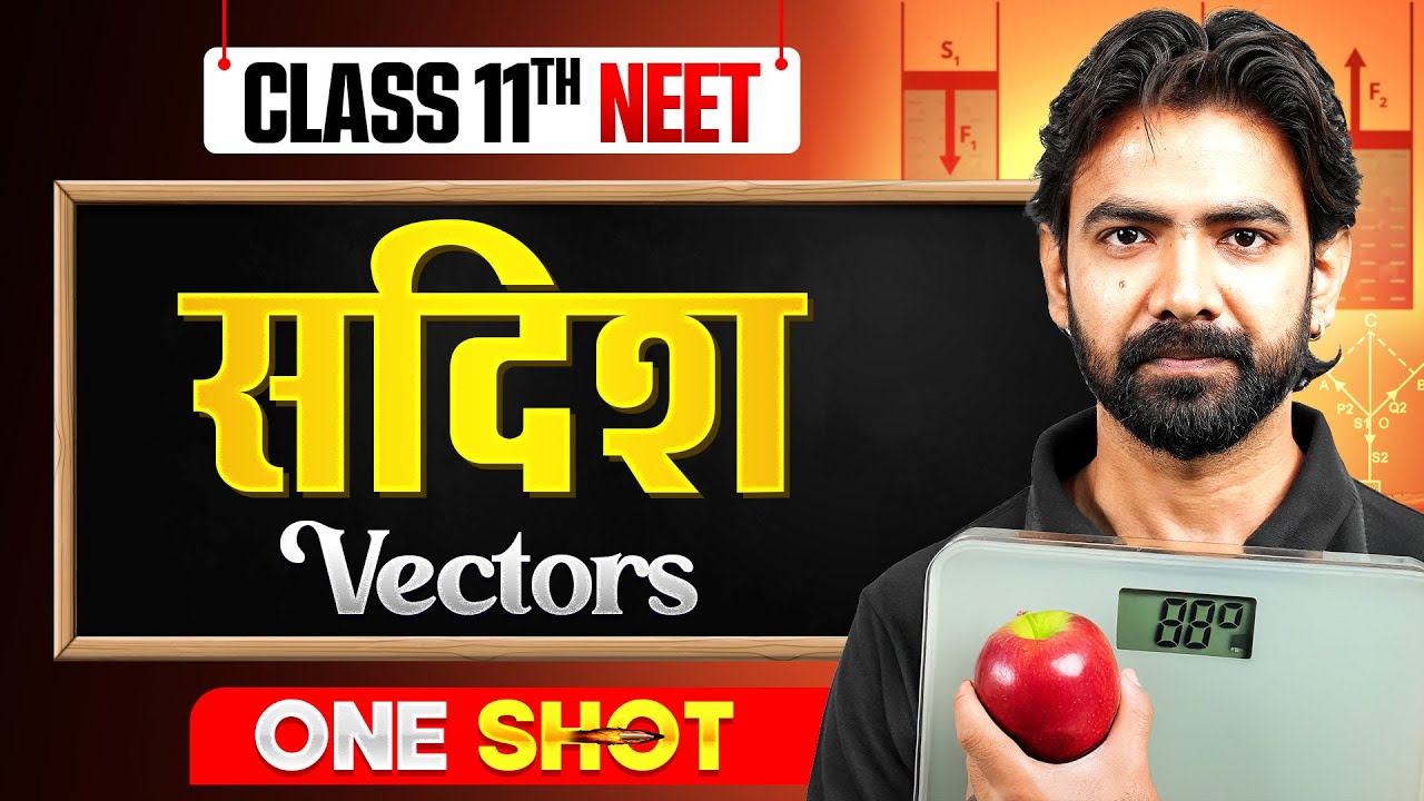 Vectors (सदिश) in One Shot || All Concepts & PYQ's Covered || Class 11th NEET 