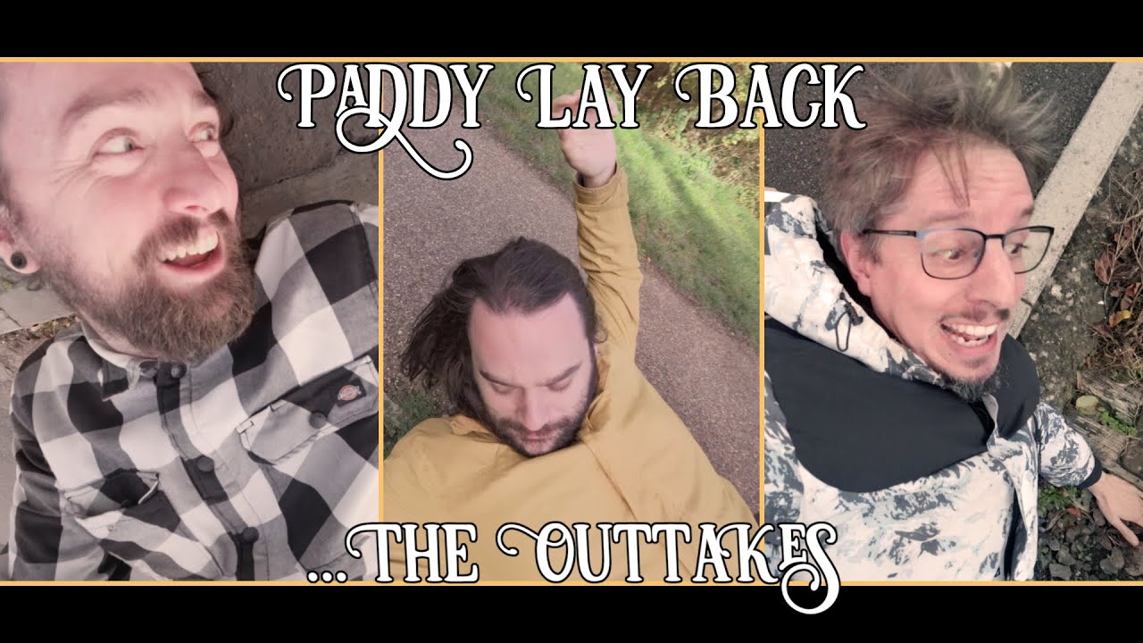 Paddy Lay Back - the outtakes!