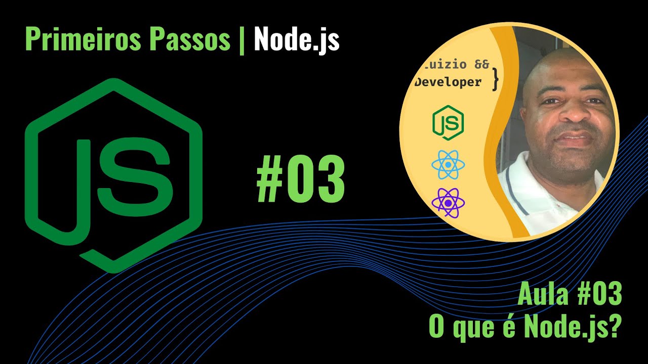 O que &eacute; Node.js? | Curso B&aacute;sico Node.js | Aula #03 | Javascript 2022
