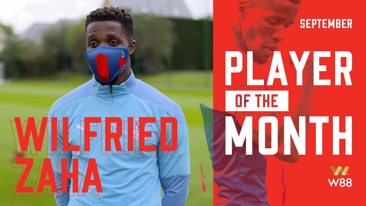 ANOTHER AWARD FOR WILFRIED ZAHA! | W88 Player of the Month September