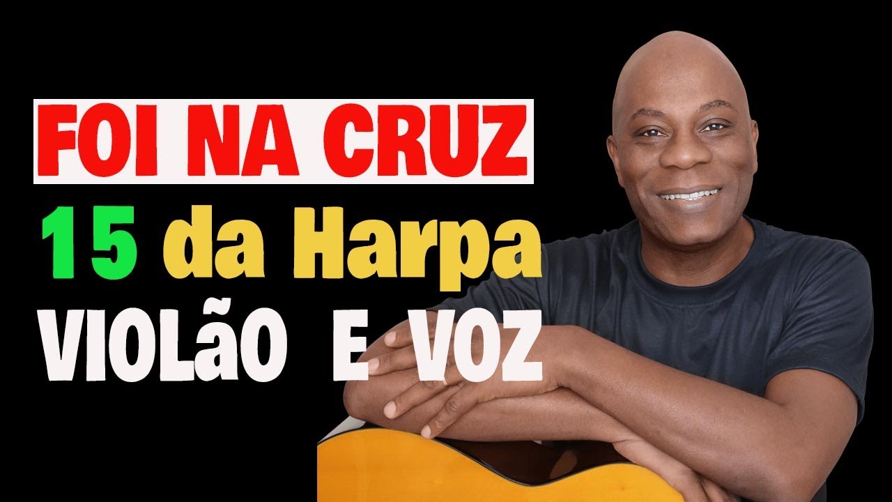 🎸 Hino 15: Foi na Cruz (Harpa Cristã) | Voz e Violão (CONVERSÃO) - Vem cantar comigo!