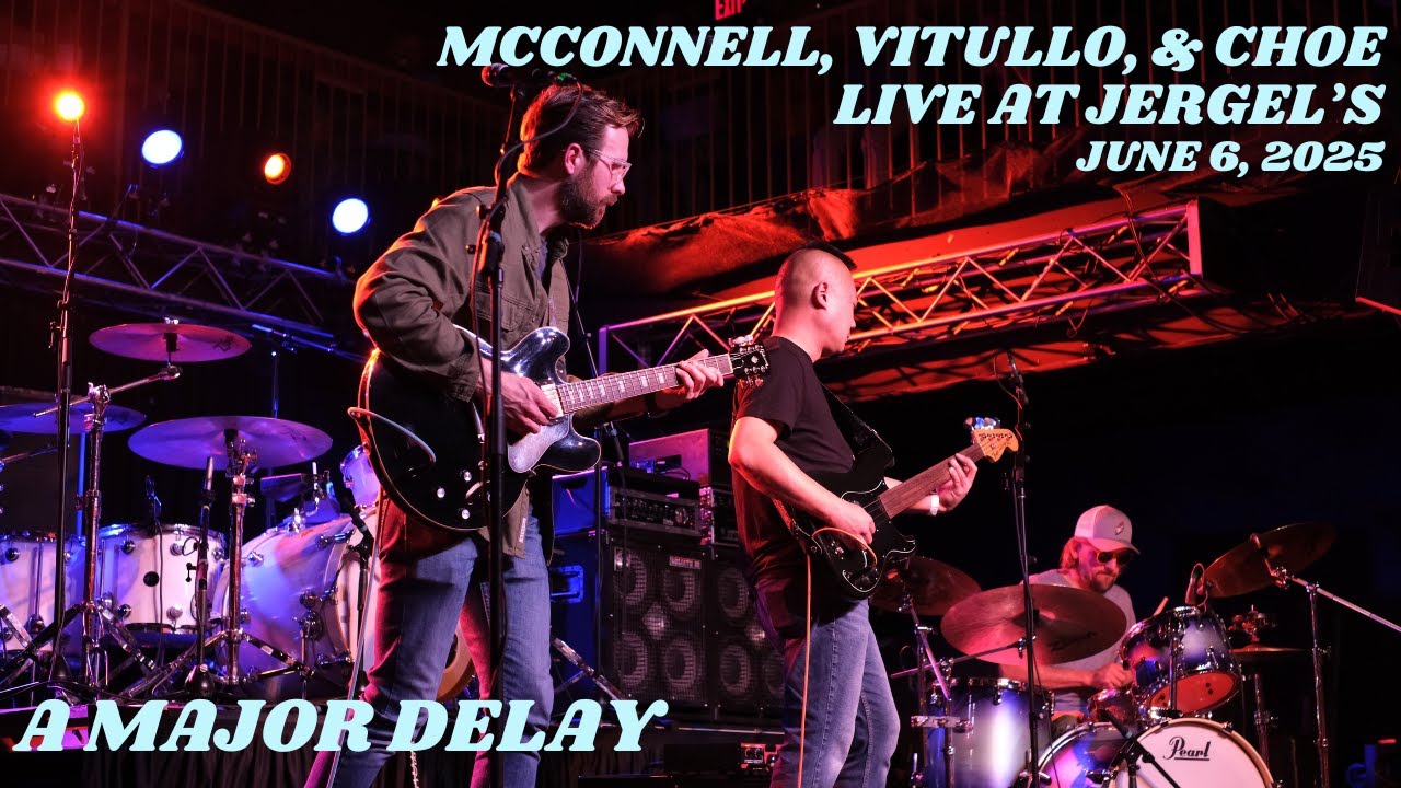 McConnell, Vitullo, & Choe -  A Major Delay (Live at Jergel's) - June 6, 2025