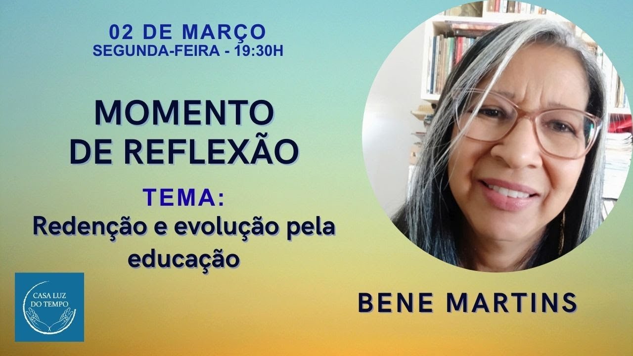 MOMENTO DE REFLEXÃO - Redenção e evolução pela educação | Bene