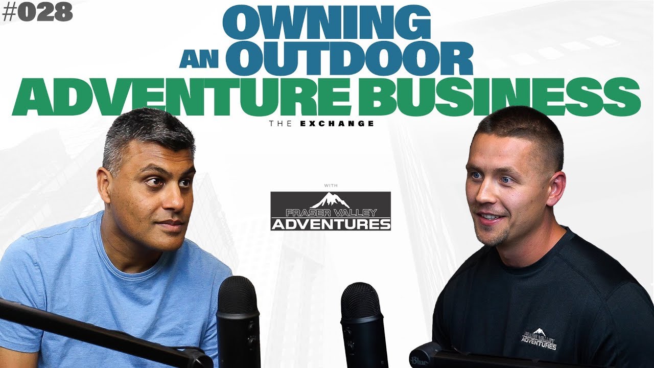 Owning an Outdoor Adventure Business (with Fraser Valley Adventures) // The Exchange #028