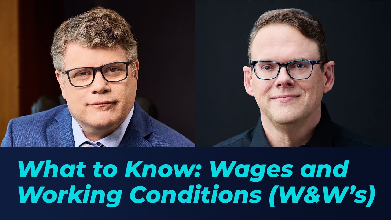 What to Know: Wages andWorking Conditions (W&W’s)