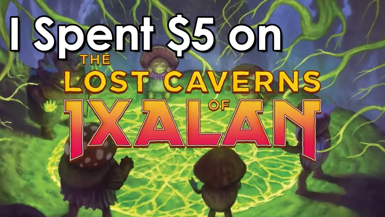 I spent $5 on: Lost Caverns of Ixalan | Mtg