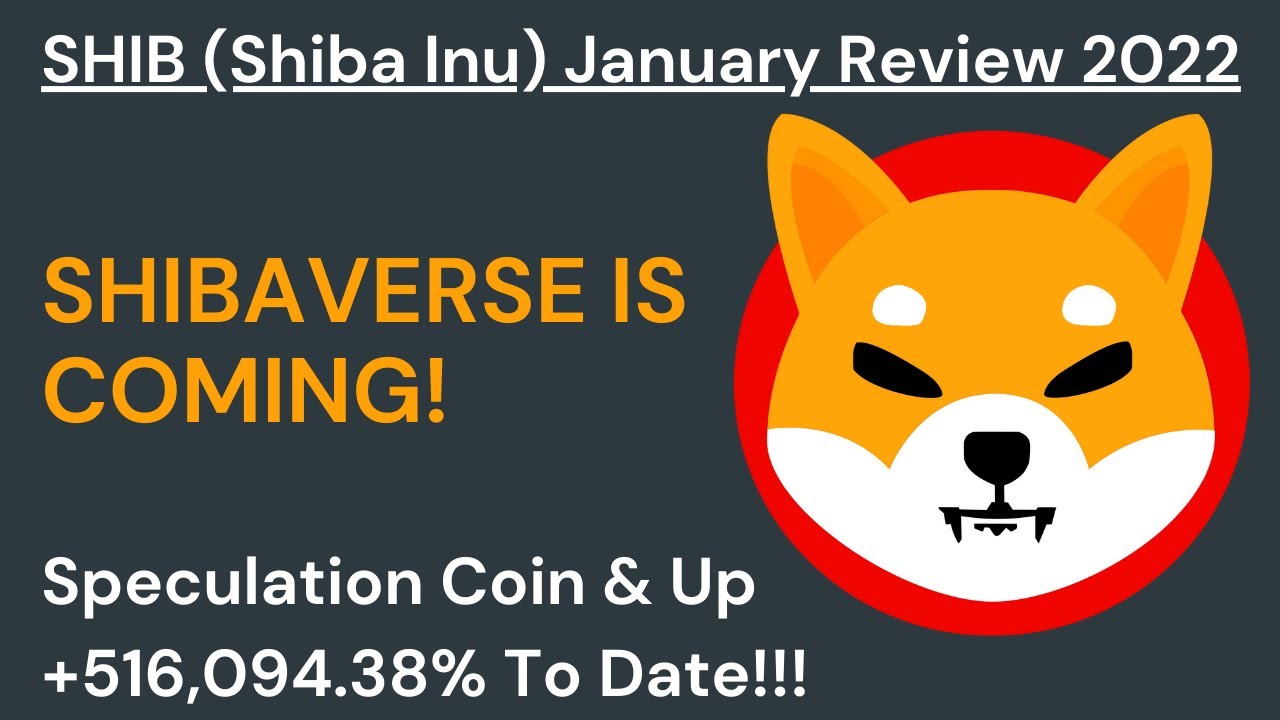 Shibu Inu (SHIB) January 2022 Review. The Shibaverse  Is Coming This Year With Price Up 516,094.38%!