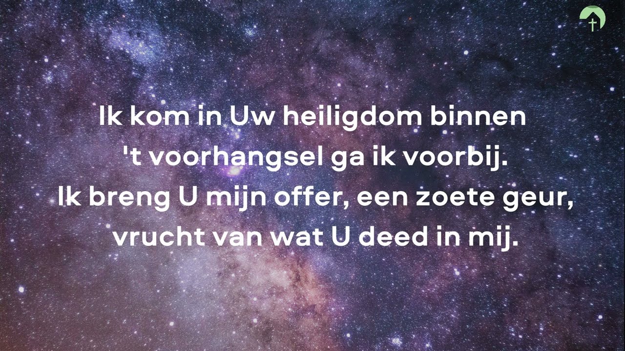 Ik kom in Uw heiligdom binnen
