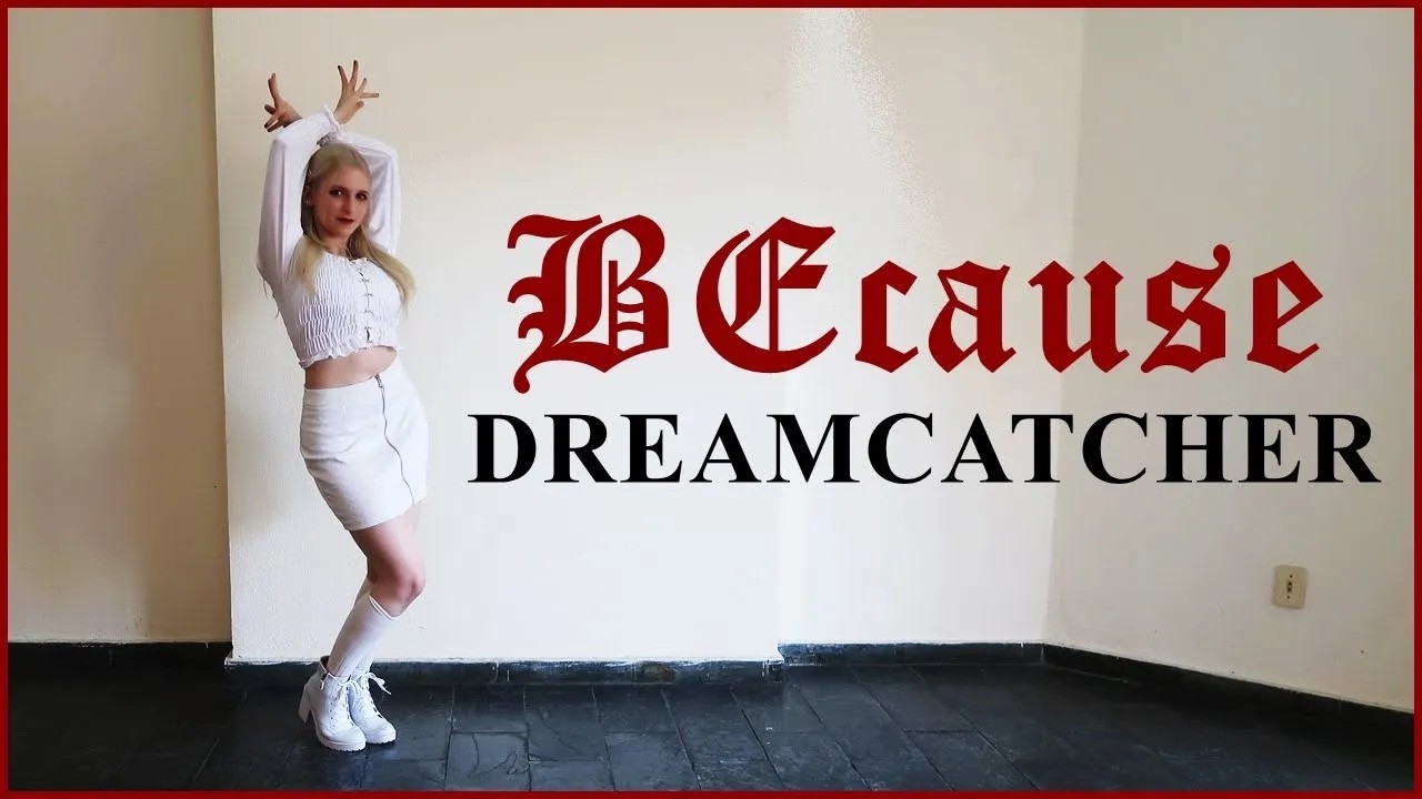 Dreamcatcher - 'BEcause' Dance Cover - Shyless