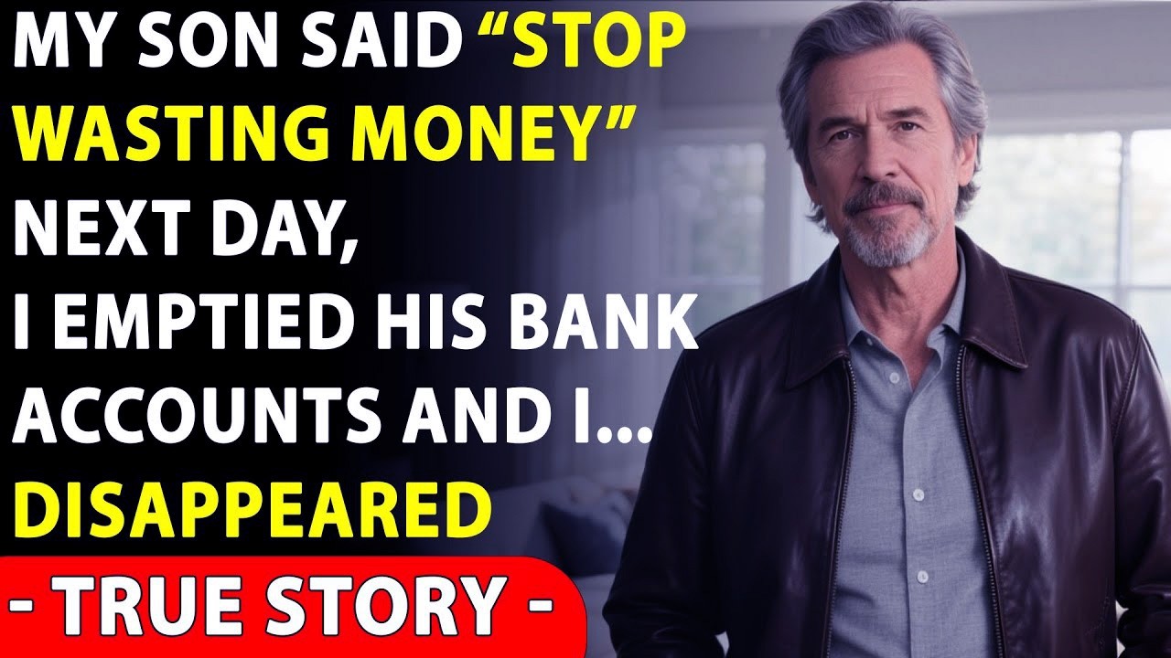 My Son Said Stop Wasting My Money The Next Day, I Emptied His Accounts And I Disappeared...