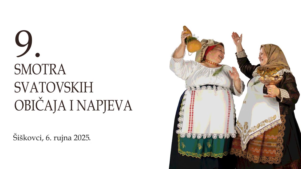 9. Smotra svatovskih običaja i napjeva, &Scaron;i&scaron;kovci 2025.