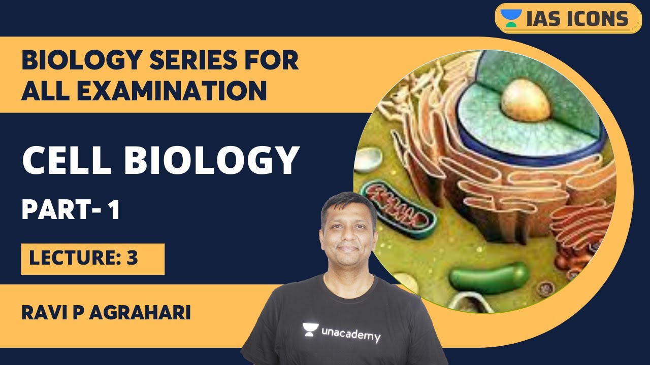 Cell Biology Part 1 | Biology Series L3 | Ravi P Agrahari | IAS Icons
