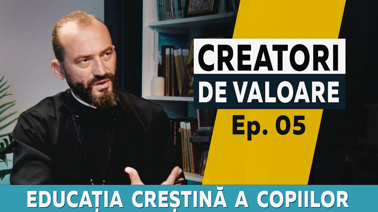 Educația creștină a copiilor | Pr. prof. dr. Liviu Vidican-Manci | Creatori&nbsp;de&nbsp;valoare