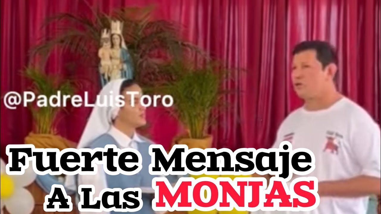 Los CRISTIANOS Quieren Hacer Lo que Manda el MUNDO 😱 Padre Luis Toro Les Habla A Las MONJAS