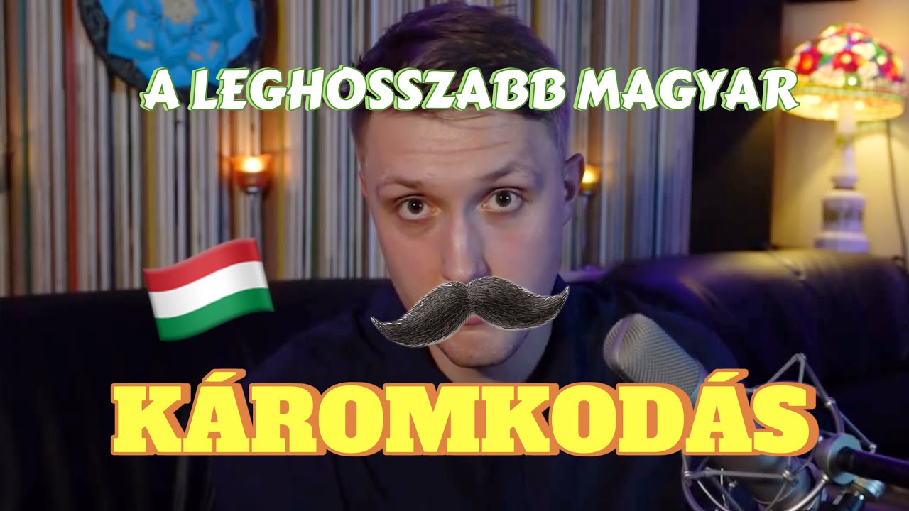 A leghosszabb MAGYAR K&Aacute;ROMKOD&Aacute;S (The Longest Hungarian Swearing)
