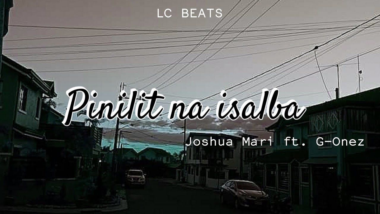 Pinilit na isalba - Joshua Mari ft. G-Onez (Lyric Video)