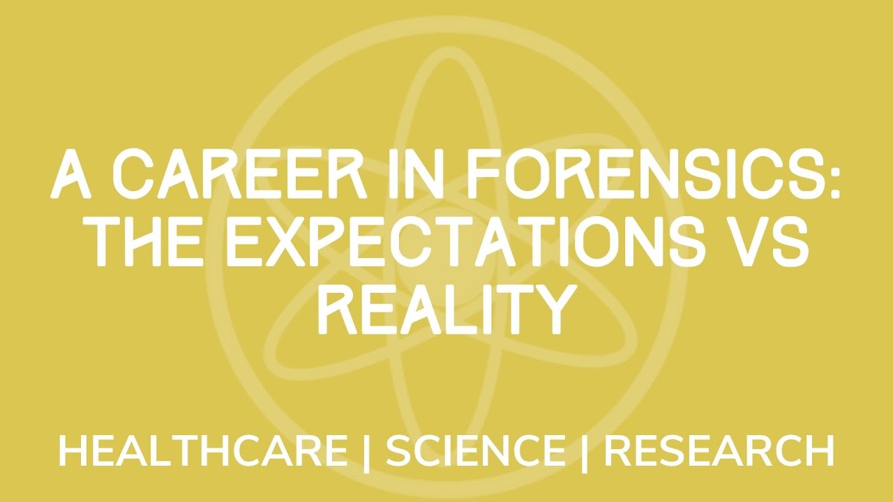 A Career in Forensics: the Expectations vs Reality