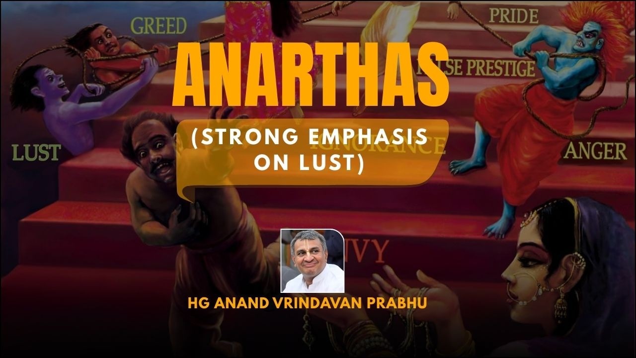 Anarthas Strongly Emphasis on LUST !! Anandvrindavan Prabhu !! 19 08 2018