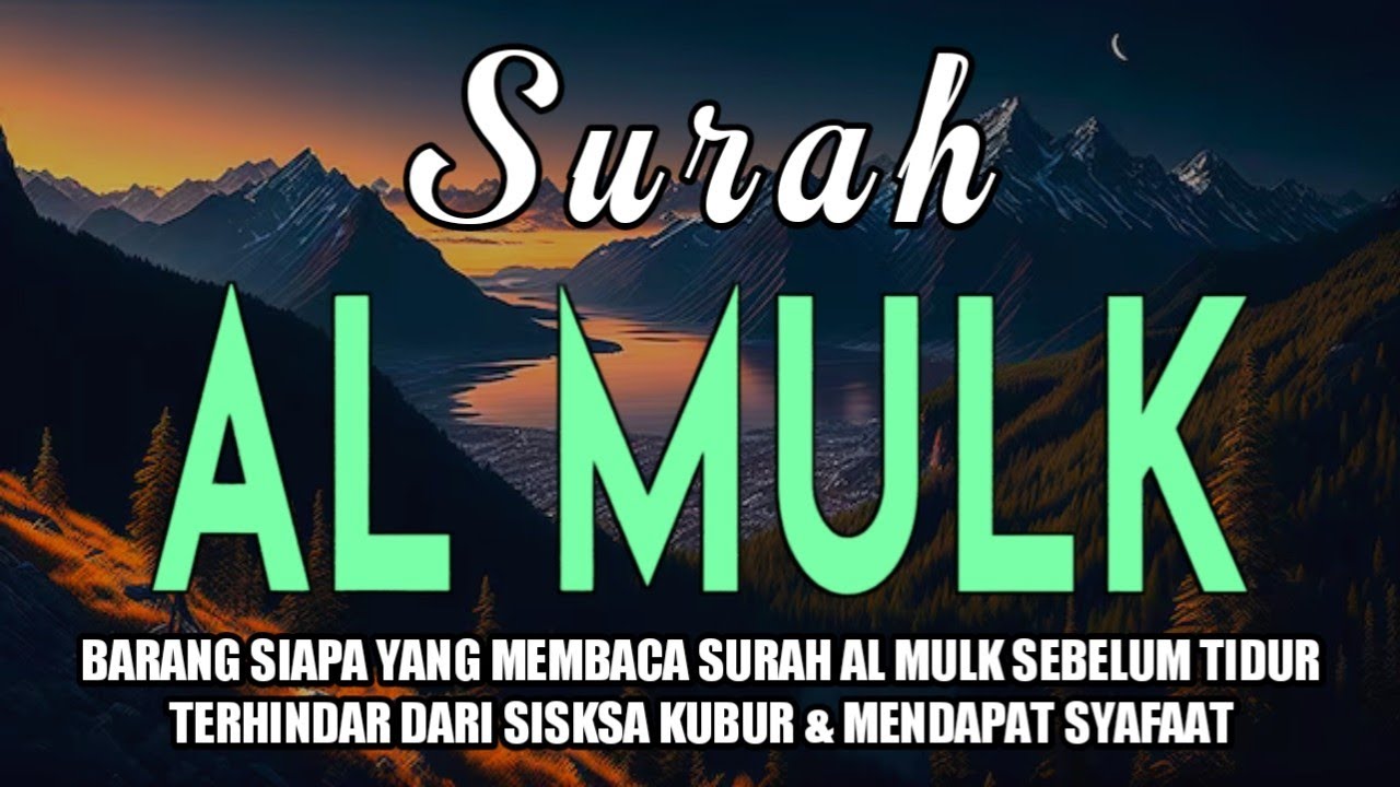 Surah Al-Mulk Bacaan Merdu Pengantar Tidur, Terhindar Dari Siksa Kubur 
