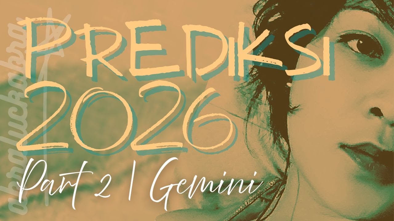 GEMINI | PREDIKSI 2026 (PART 2)