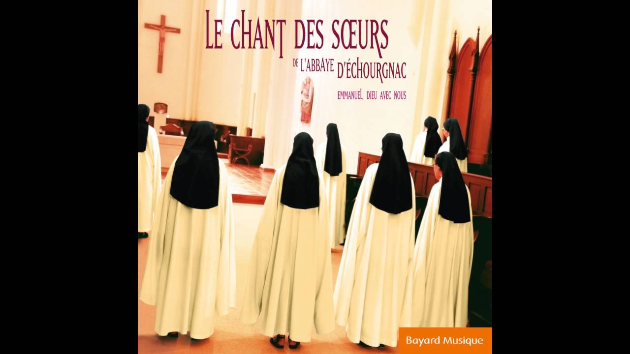 Ch&oelig;ur des S&oelig;urs de l'Abbaye d'Echourgnac - Psaume 84 : O Verbe de Dieu