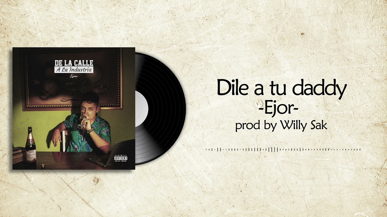 EJ0R - DILE A TU DADDY (Audio Oficial) 👨