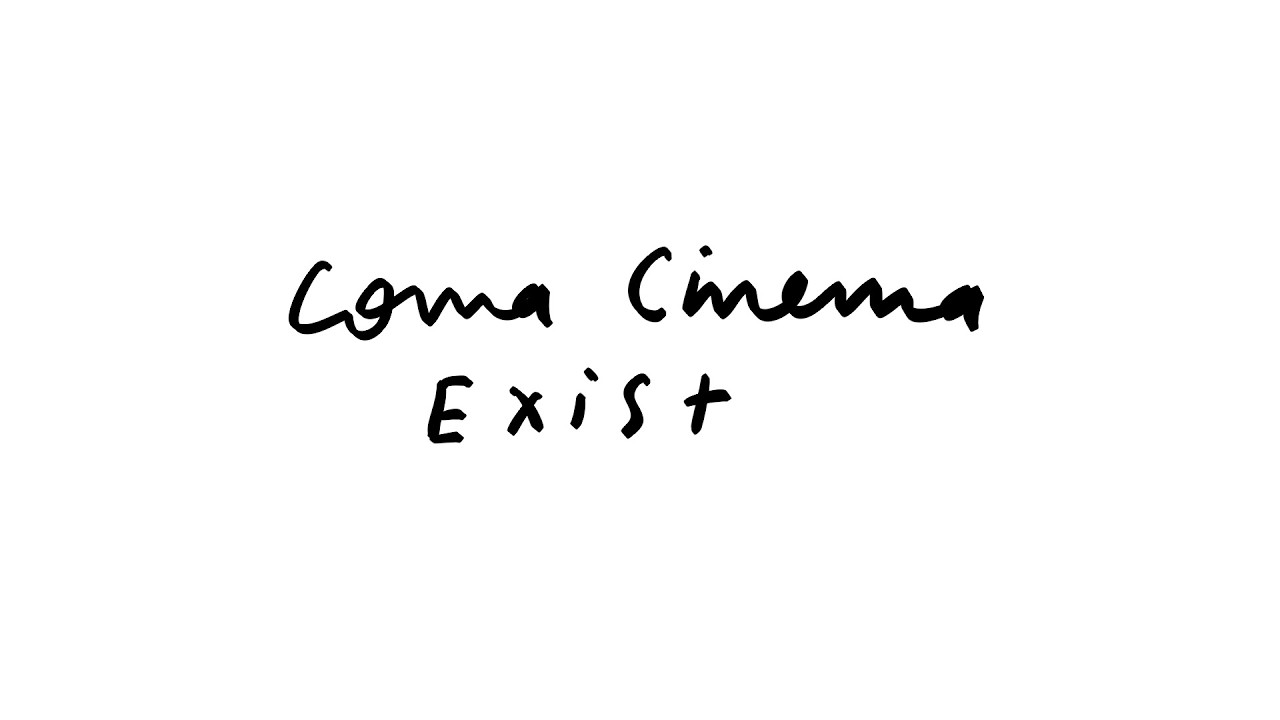 Coma Cinema — Exist