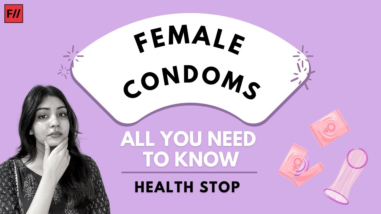Female Condoms - All You Need To Know | Feminism in India