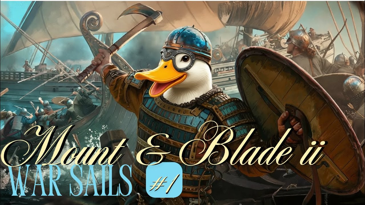 Nữ tướng Vịt trải nghiệm Mount & Blade II Bannerlord WarSails 1#