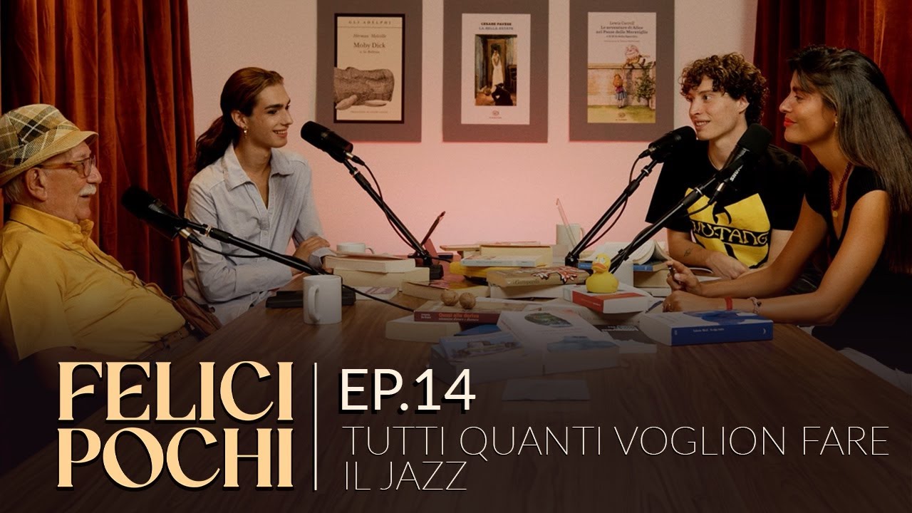 Felici Pochi Ep.14: Tutti quanti voglion fare il jazz