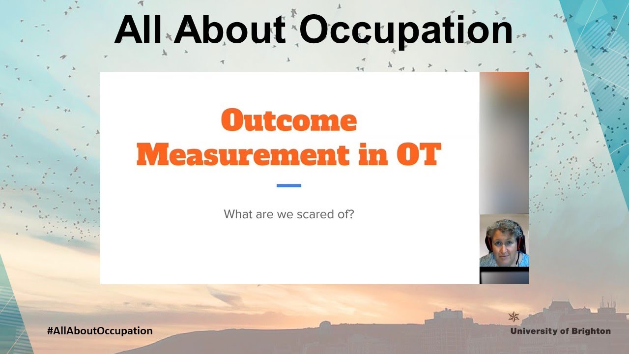 All About Occupation: Outcome measurement in Occupational Therapy – What are we scared of?