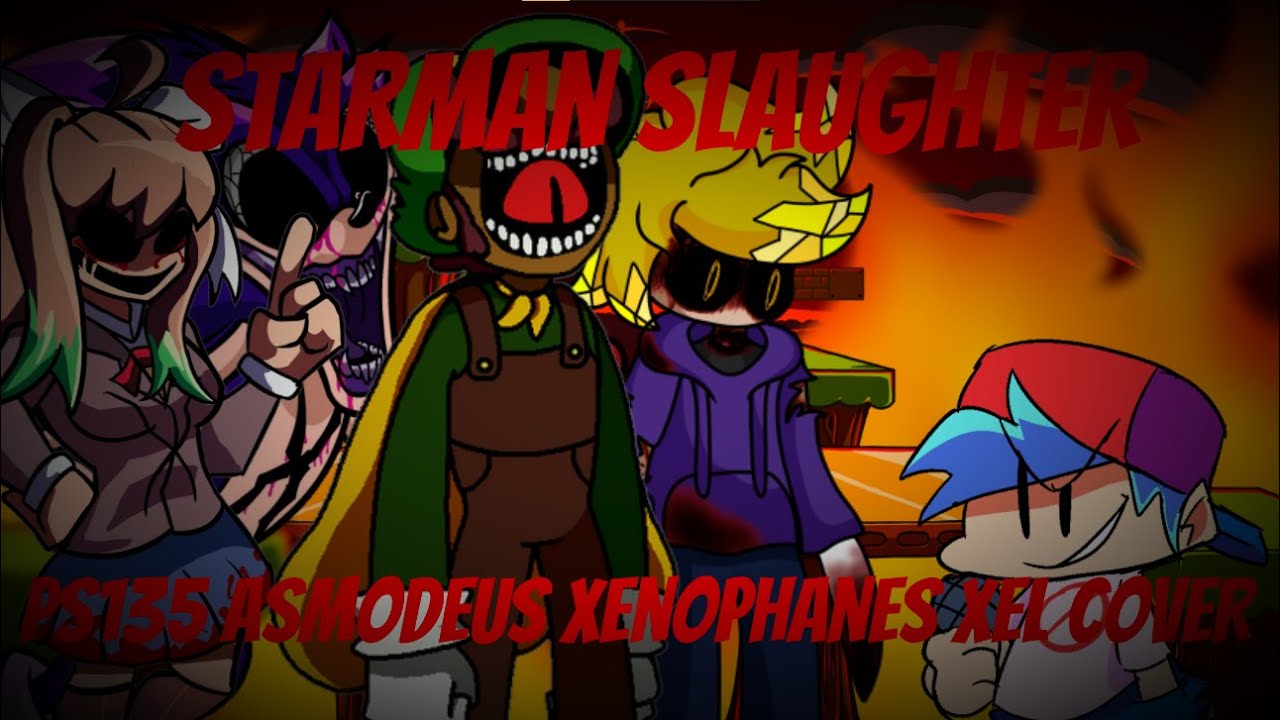 [FNF COVER] // Starman Slaughter // PS135, Xenophanes, Asmodeus & Xel Cover //
