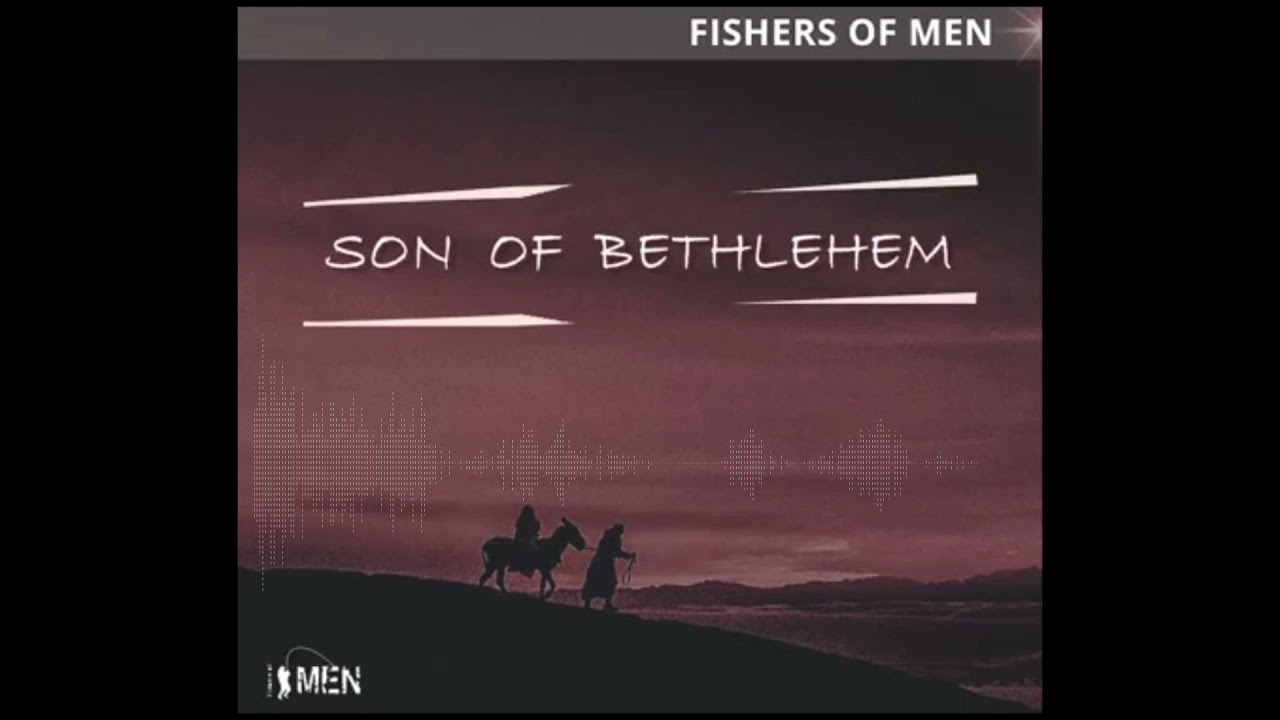 Fishers Of Men - Son Of Bethlehem (Audio)