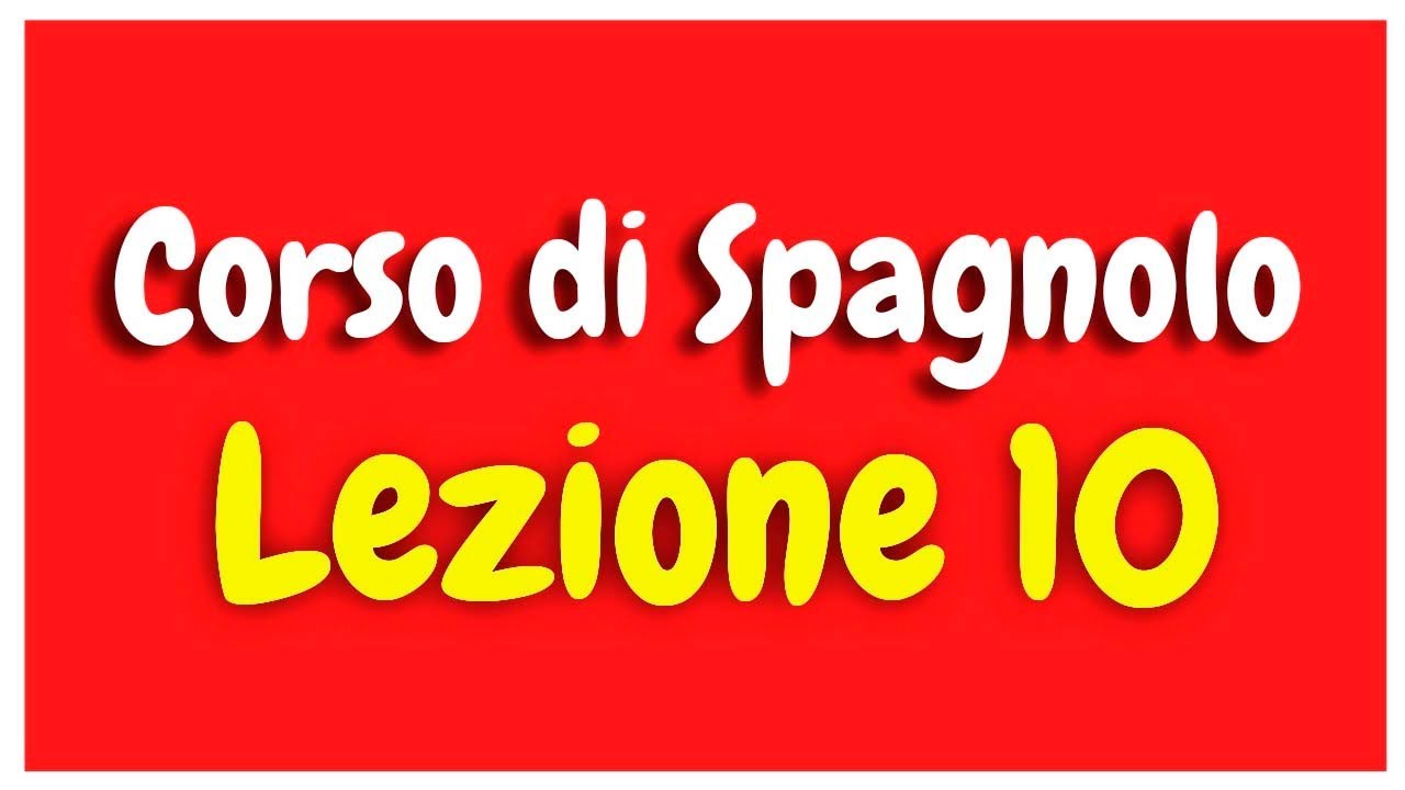 Corso di Spagnolo Lezione 10 HD