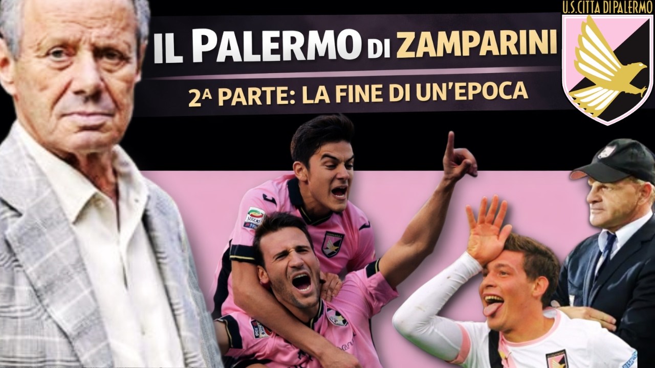 IL PALERMO DI ZAMPARINI – 2ª PARTE: LA FINE DI UN'EPOCA