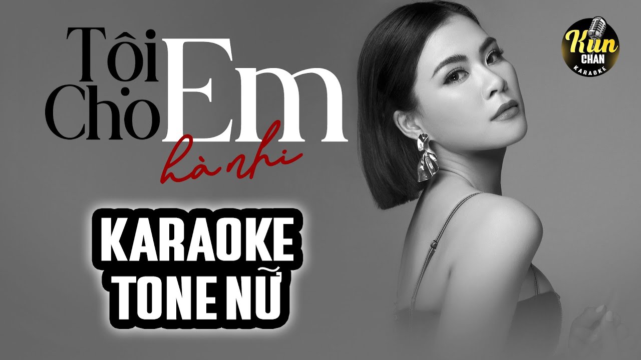 Karaoke Tội Cho Em - H&agrave; Nhi | Karaoke Nhạc Trẻ Tone Nữ