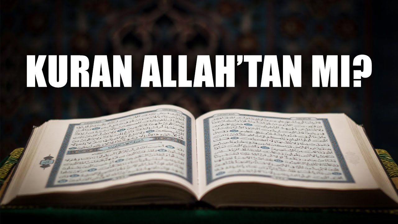 Kuran'ın Allah Tarafından Gönderildiğini Nasıl Anlarız?
