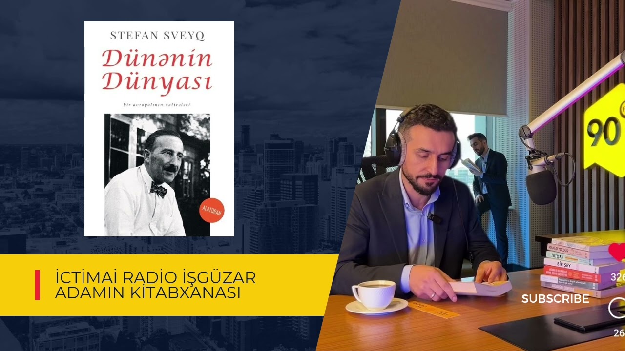 Dünənin dünyası - Stefan Sveyq | İşgüzar adamın kitabxanası | İctimai Radio 90FM