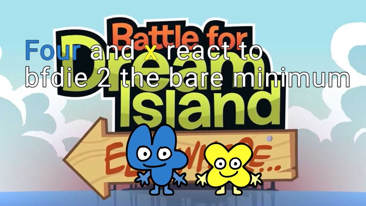 Four and x react to bfdie 2 the bare minimum