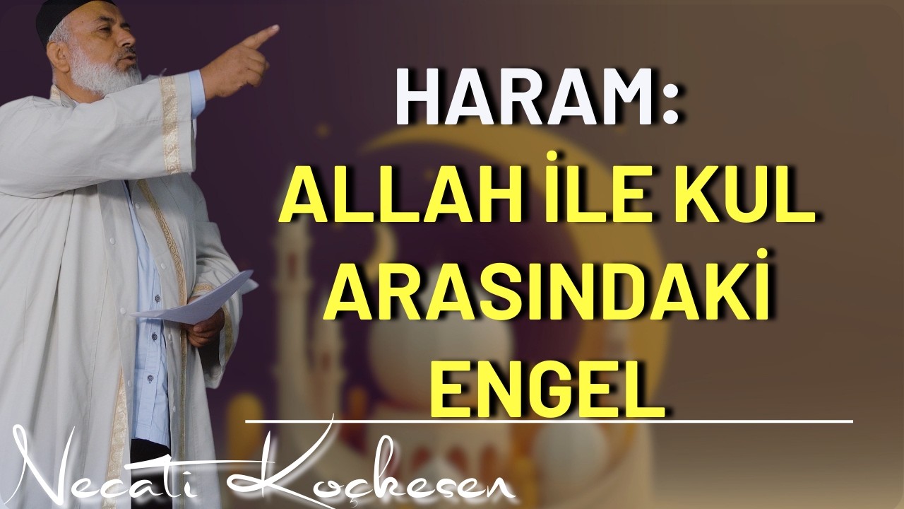 Haram: Allah ile Kul Arasındaki En Büyük Engel - Necati Koçkesen