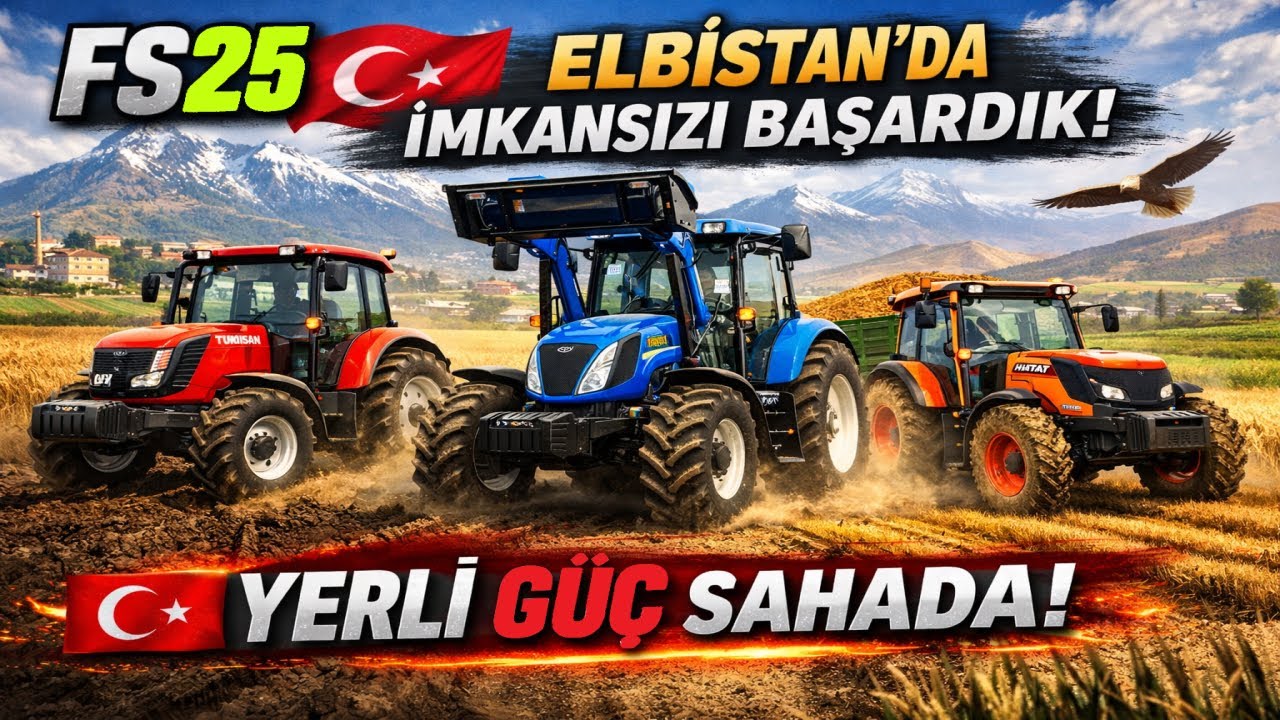 FS25 Elbistan’da İmkansızı Başardık: Yerli Güç Sahada!