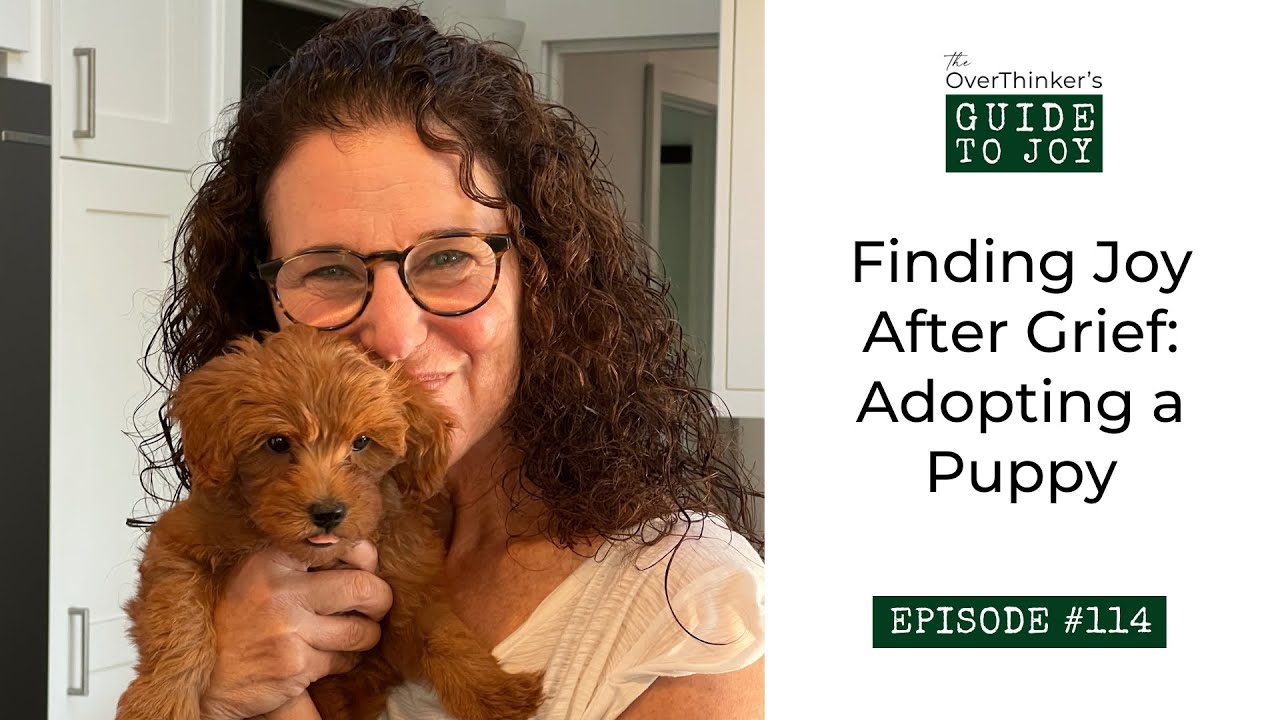 114. Finding Joy After Grief: Adopting a Puppy