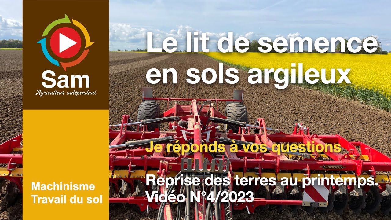 Lit de semences en sols argileux. Réponse aux questions. Reprise des terres au printemps Vidéo N°4.