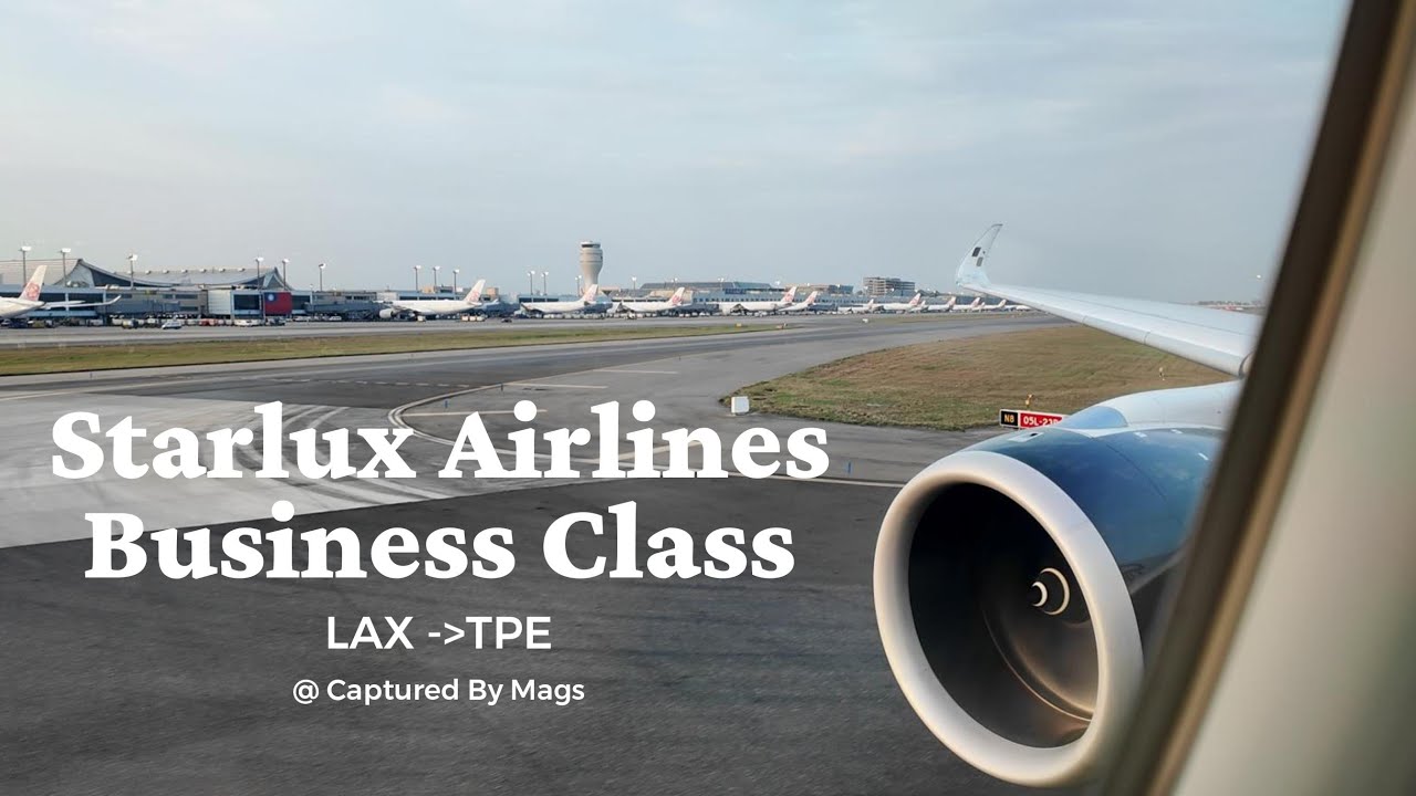 Starlux Airlines Business Class Experience | Airbus A350-900 | LAX to TPE | JX001✈️✈️✈️